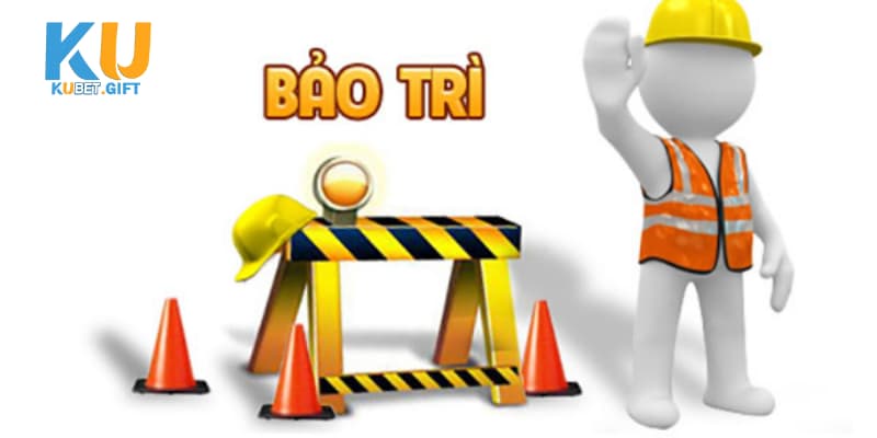 Kubet bảo trì do đâu? Thời gian bảo trì cụ thể là bao lâu? 2 Bảo trì giúp cải thiện tình trạng lag, giật khi chơi game