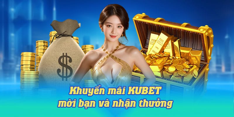 Kubet - Trang chủ nhà cái Ku Bet uy tín #1 Việt Nam 2025 39 Mời bạn và nhận thưởng