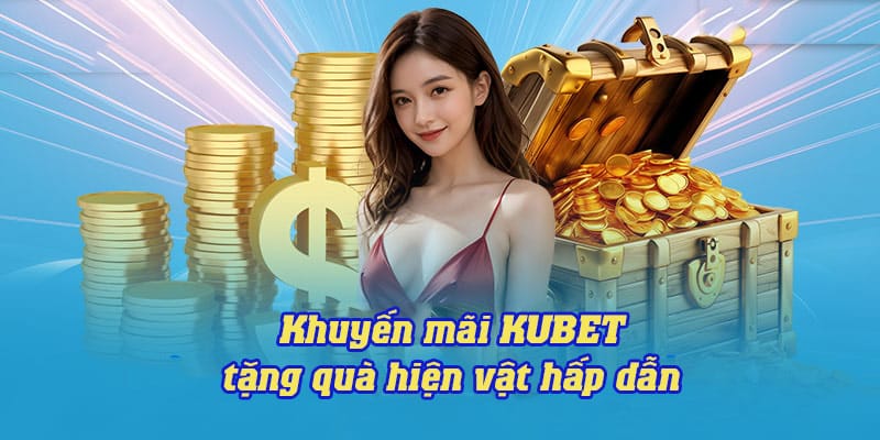 Kubet - Trang chủ nhà cái Ku Bet uy tín #1 Việt Nam 2025 42 Tặng quà hiện vật