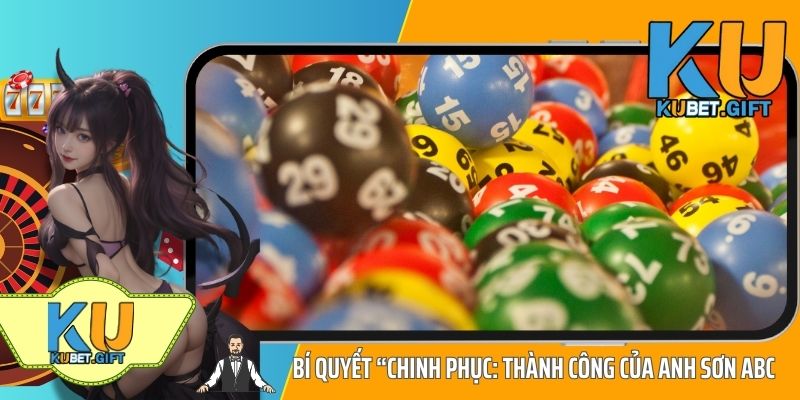 Anh Sơn ABC thắng lớn 350 triệu khi chơi 27 Lô Ku tại Kubet 4 Bí quyết “chinh phục: thành công của anh Sơn ABC