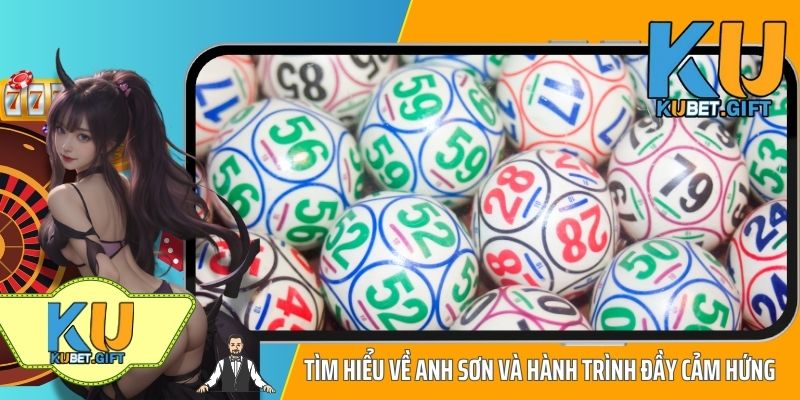Anh Sơn ABC thắng lớn 350 triệu khi chơi 27 Lô Ku tại Kubet 2 Tìm hiểu về anh Sơn và hành trình đầy cảm hứng
