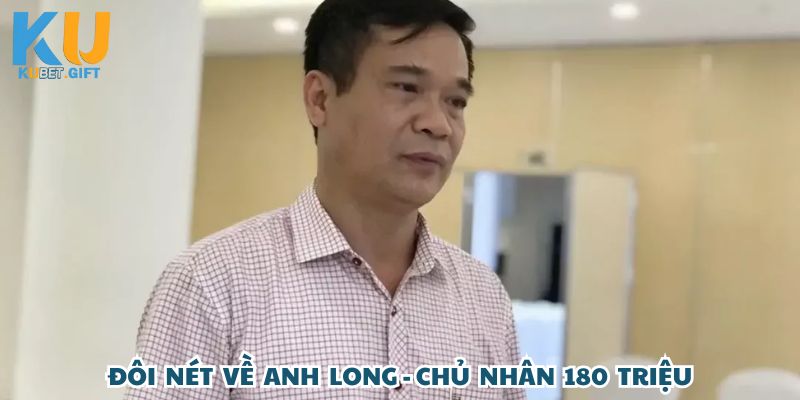 Anh Long thắng lớn 180 triệu khi đặt cược kèo rung trận bóng đá tại Kubet 2 Giới thiệu chung về anh Nguyễn Hoàng Long rinh về 180 triệu tại Kubet