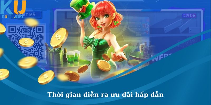 Chương trình hội viên mới ưu đãi 3 tháng tại Kubet 3 Thời gian chuẩn diễn ra sự kiện đặc biệt