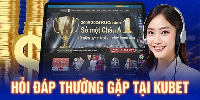 Những câu hỏi thường gặp khi chơi tại Kubet – Tất cả giải đáp tại đây 2 Những câu hỏi thường gặp tại Kubet